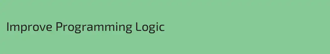 Improve Programming Logic